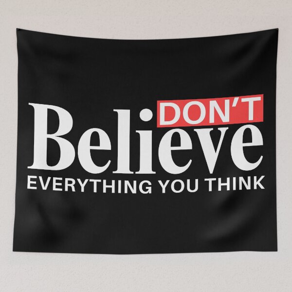 Item preview, Dont Believe Everything You Think designed and sold by Teetreasure2.
