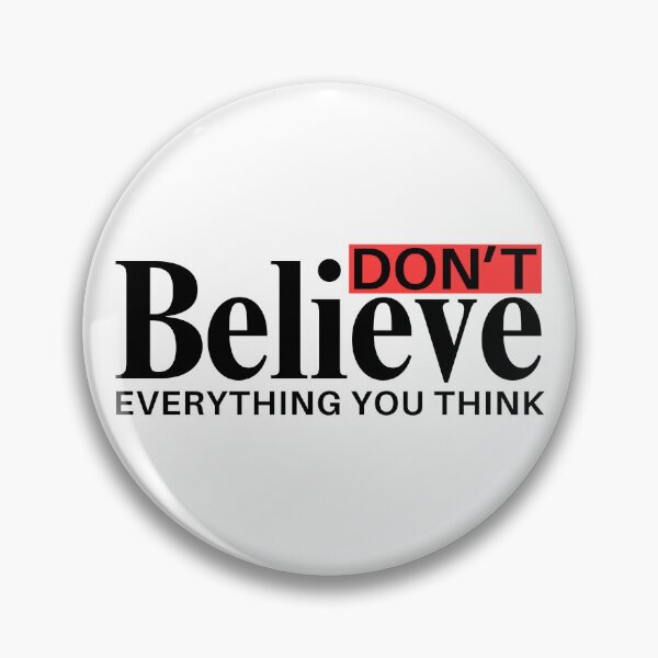 Item preview, Dont Believe Everything You Think designed and sold by Teetreasure2.