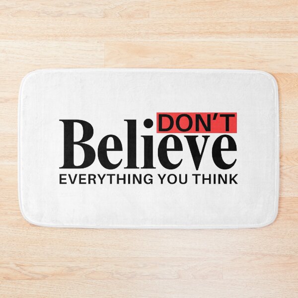 Item preview, Dont Believe Everything You Think designed and sold by Teetreasure2.