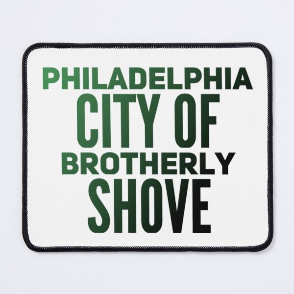 Item preview, Philadelphia City of Brotherly Shove  designed and sold by Soccer4ja9.
