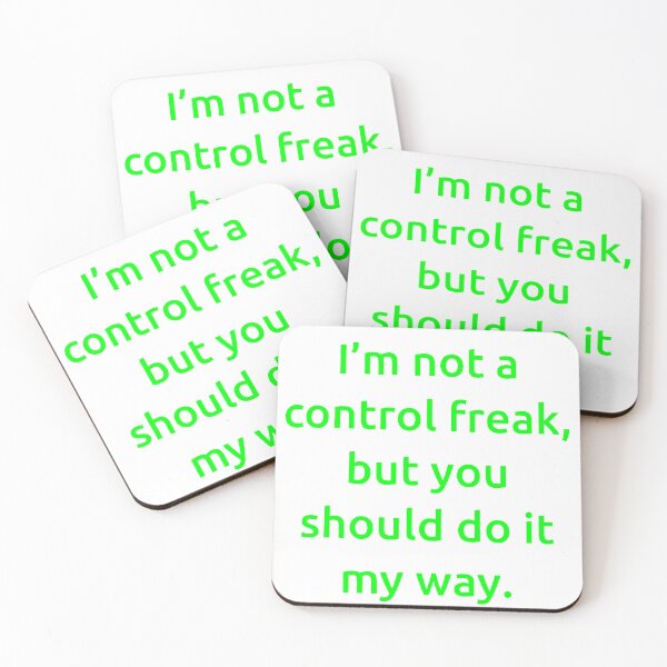 Item preview, I’m not a control freak, but you should do it my way. designed and sold by IMCDT.