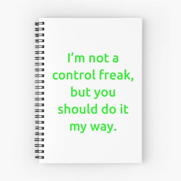 Item preview, I’m not a control freak, but you should do it my way. designed and sold by IMCDT.