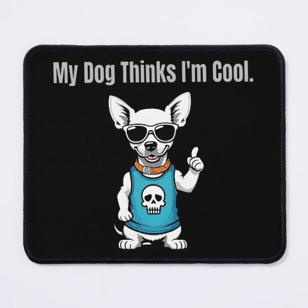 Item preview, My Dog Thinks I'm Cool designed and sold by MindFrank.