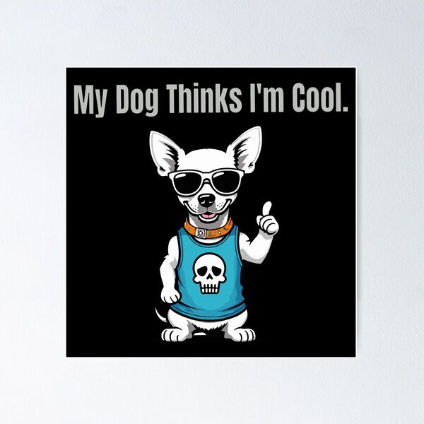 Item preview, My Dog Thinks I'm Cool designed and sold by MindFrank.