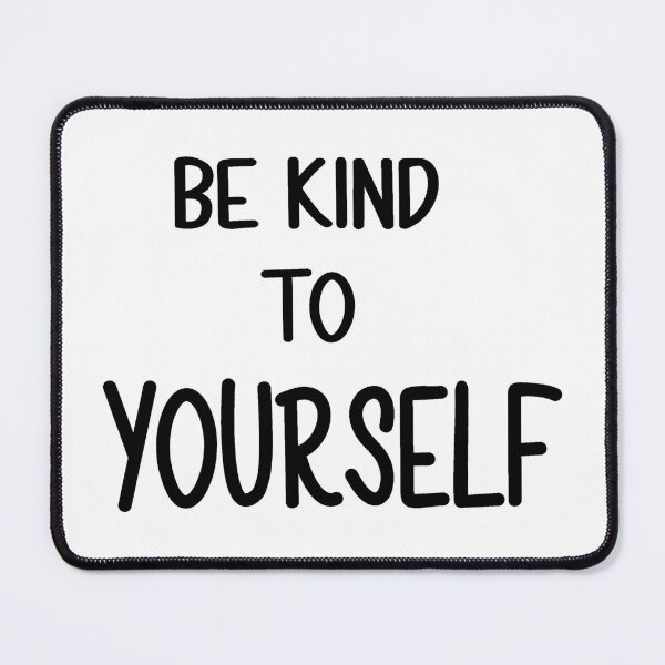Item preview, Be Kind to yourself designed and sold by sigoisette.