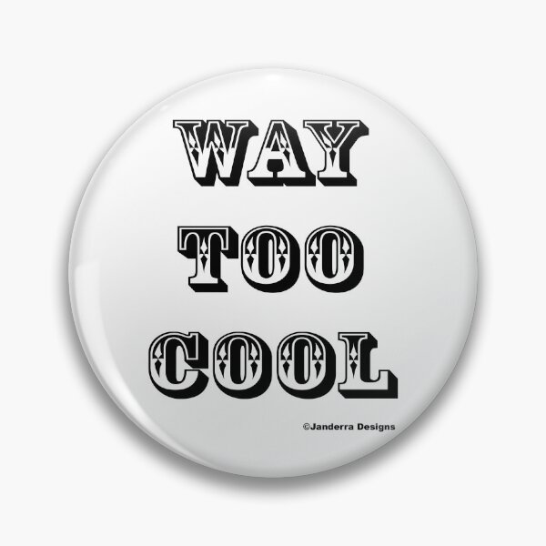 Item preview, WAY TOO COOL designed and sold by JanderraDesigns.