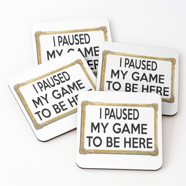 Item preview, i paused my game to be here designed and sold by sigoisette.