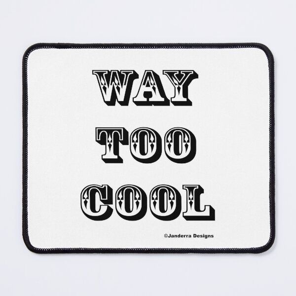 Item preview, WAY TOO COOL designed and sold by JanderraDesigns.
