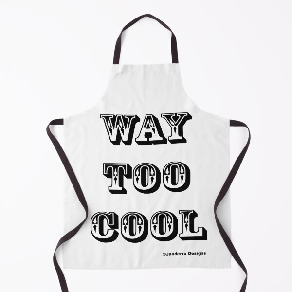 Item preview, WAY TOO COOL designed and sold by JanderraDesigns.