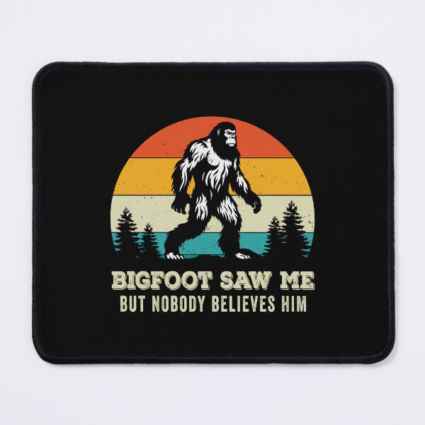 Item preview, Bigfoot Saw me but Nobody Believes Him designed and sold by Blok45.