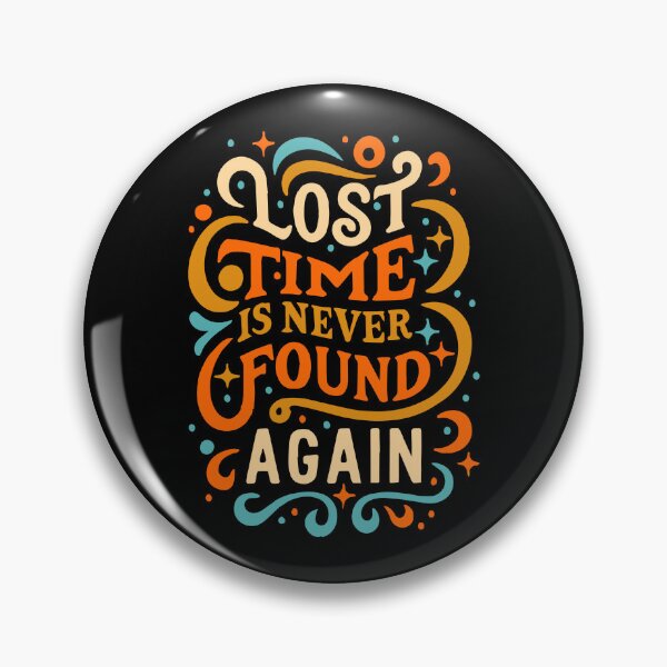 Item preview, Lost Time Never Found Wasted Poignant Relentless designed and sold by w1ckerman.