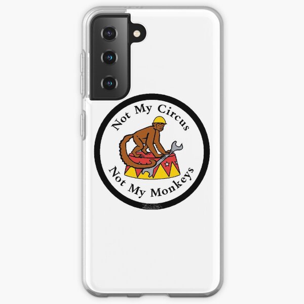 Not My Circus, Not My Monkeys - laminated, vinyl , decal, sticker Samsung Galaxy Soft Case
