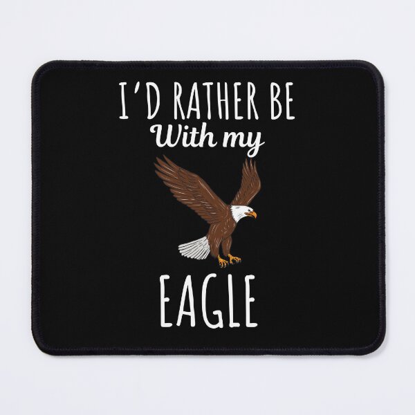 Item preview, I'd rather be with my eagle, funny eagle lovers and owners saying, eagle protector designed and sold by NBSStore.