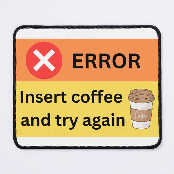 Item preview, Error, insert coffee and try again, funny design for coffee lovers designed and sold by NoetherSym.
