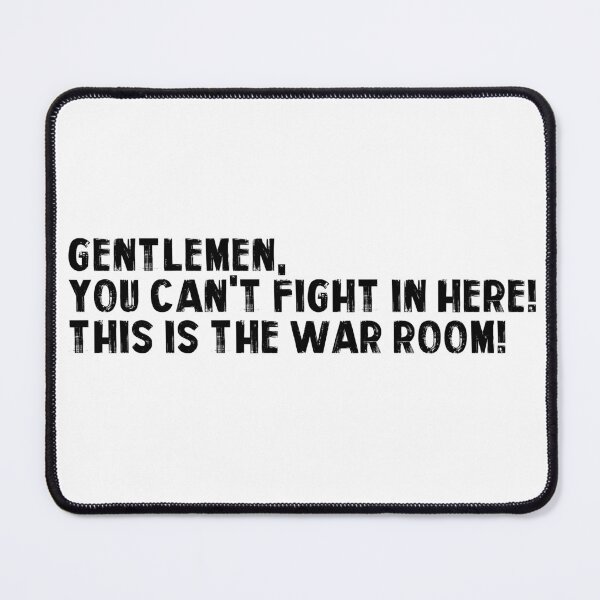 Item preview, Gentlemen You Can't Fight in Here This Is The War Room designed and sold by FlipFlop7.