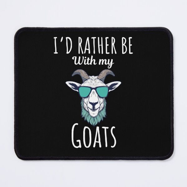 Item preview, I'd rather be with my goats, funny goat lovers and owners saying designed and sold by NBSStore.