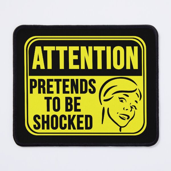 Item preview, Pretends To Be Shocked designed and sold by MarkMySign.