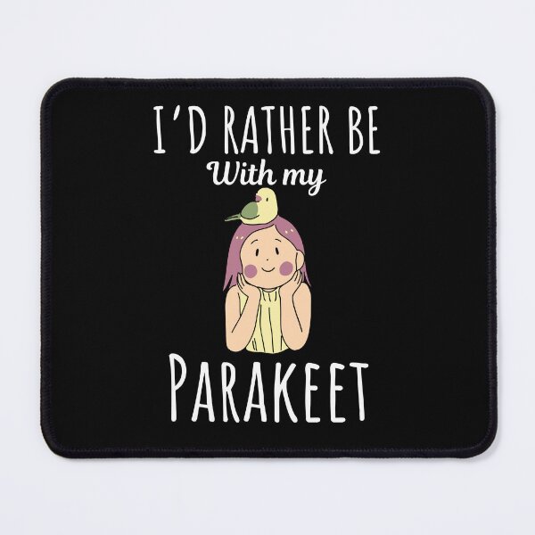 Item preview, I'd rather be with my parakeet, funny parakeet or budgerigar budgie bird lovers and owners saying designed and sold by NBSStore.