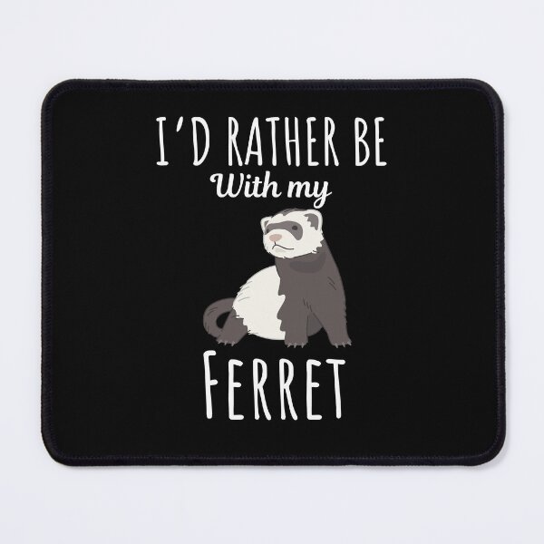 Item preview, I'd rather be with my ferret, funny ferret pet lovers and owners saying designed and sold by NBSStore.