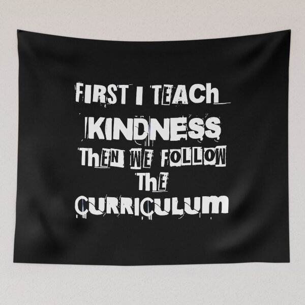 Item preview, first i teach kindness then we follow the curriculum teacher life designed and sold by brokenpones.