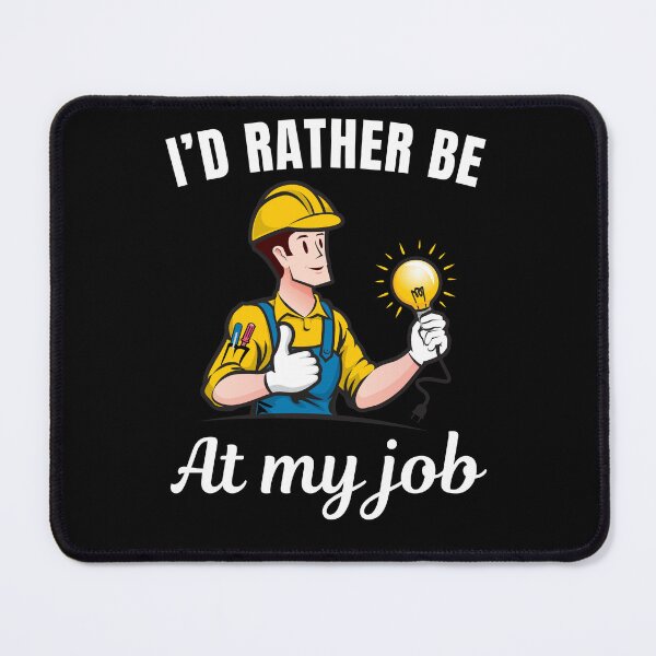 Item preview, I'd rather be at my job, funny electrician profession or occupation saying designed and sold by NBSStore.