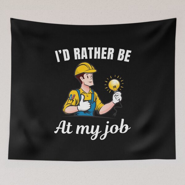 Item preview, I'd rather be at my job, funny electrician profession or occupation saying designed and sold by NBSStore.