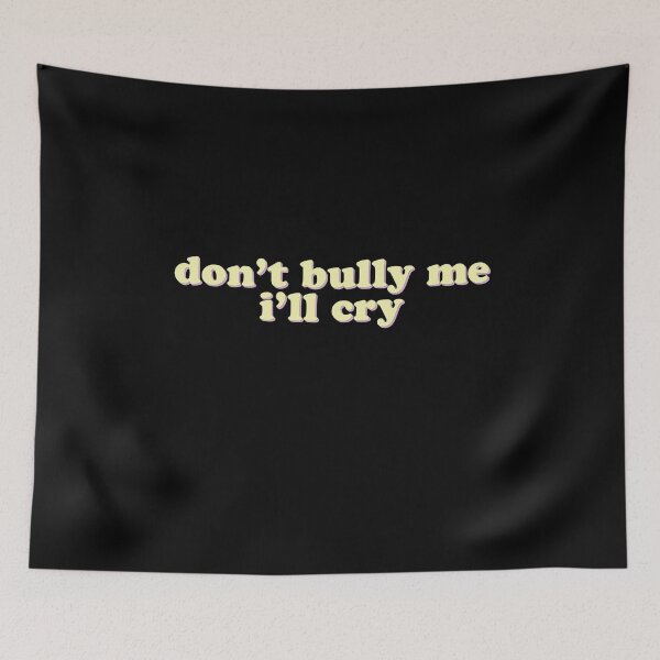 Item preview, Don't Bully Me, I'll Cry designed and sold by uncommonoath.