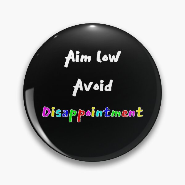 Item preview, Aim Low Avoid Disappointment designed and sold by Aurorapod.