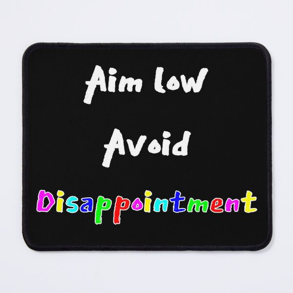 Item preview, Aim Low Avoid Disappointment designed and sold by Aurorapod.