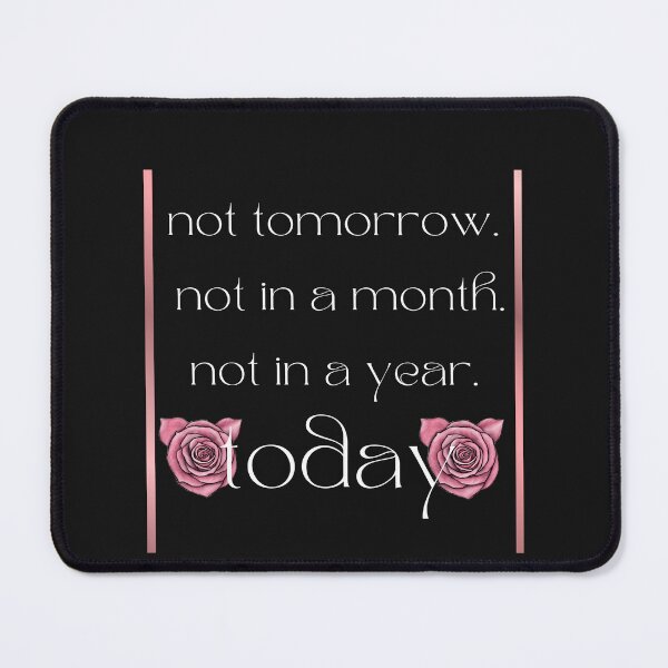 Item preview, not tomorrow not in a month not in a year today action seize the day inspirational quote designed and sold by Anna Sacha.
