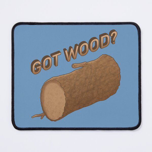 Item preview, Got Wood? designed and sold by ianablakeman.