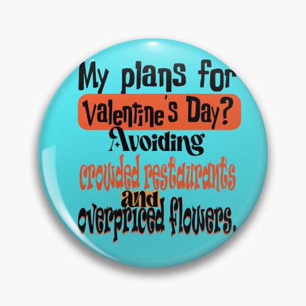 Item preview, My plans for Valentine's Day? Avoiding crowded restaurants and overpriced flowers Anti-Valentine's Day Gift designed and sold by MAEN00.