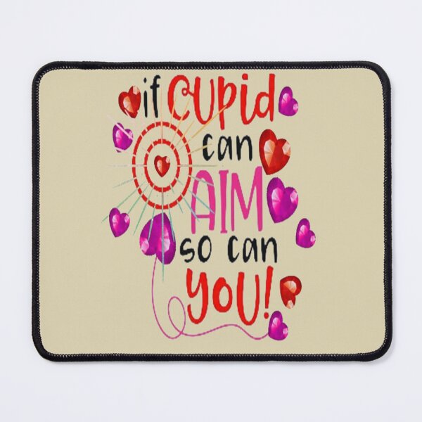 Item preview, If Cupid Can Aim So Can You, Cute Lettering Design , Bee Mine For Valentine, Everyday My Valentine, you will live on in my heart designed and sold by Adri Barnard.