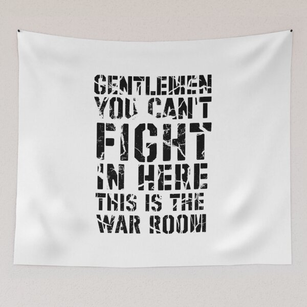 Item preview, War Room Gentlemen You Can't Fight In Here This Is The War Room designed and sold by FlipFlop7.