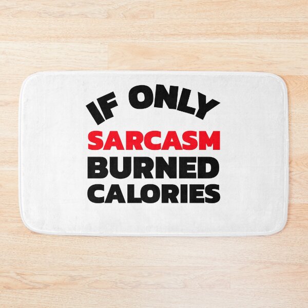 Item preview, If Only Sarcasm Burned Calories designed and sold by crazydotdesigns.