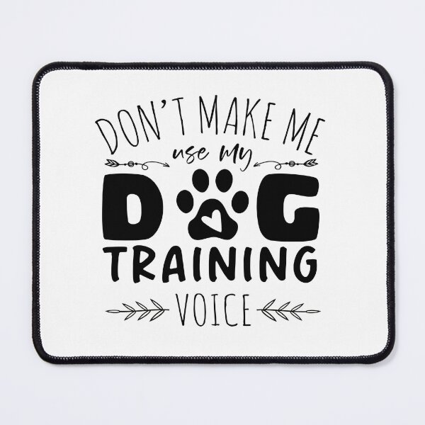Item preview, Don't make me use my dog training voice - Funny Gift for Dog Lovers designed and sold by LexyDogs.