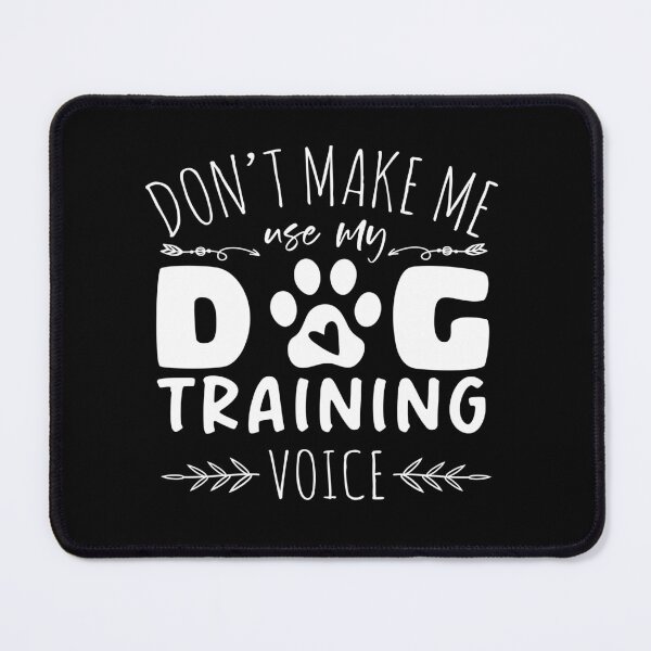 Item preview, Don't make me use my dog training voice - Funny Gift for Dog Lovers - White designed and sold by LexyDogs.