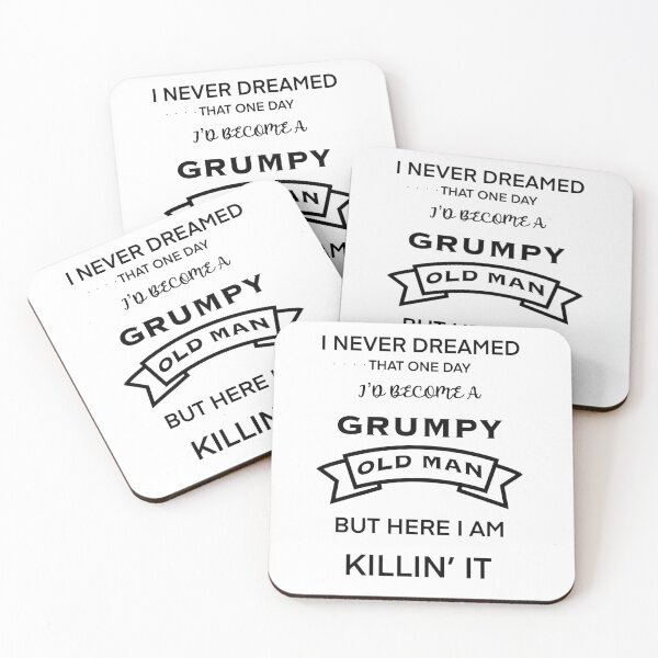 Item preview, I Never Dreamed That One Day I’d Become A Grumpy Old Man designed and sold by Septumpler.