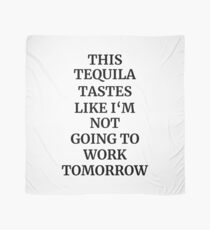 Tequila Taste Quote Scarf