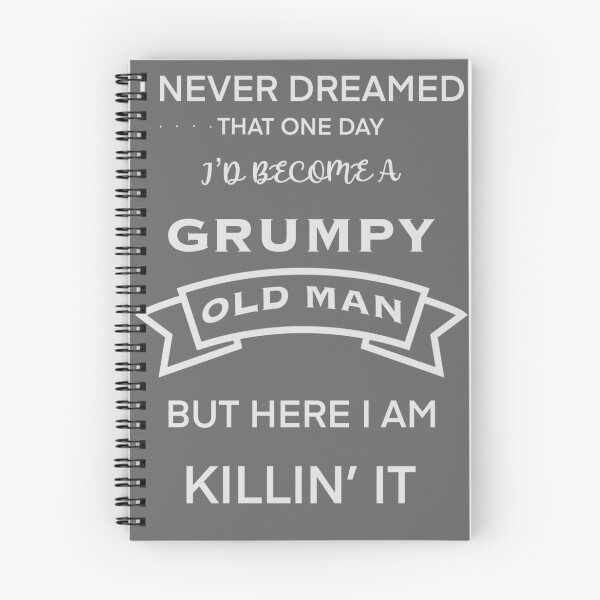 Item preview,  I Never Dreamed That One Day I’d Become A Grumpy Old Man designed and sold by Septumpler.