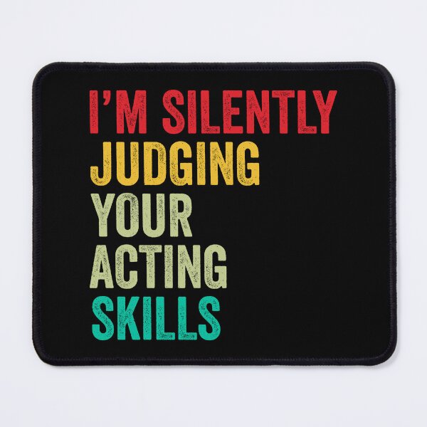 Item preview, Acting Lovers Gift, Funny I'm Silently Judging Your Acting Skills designed and sold by vzrnmichsudops.