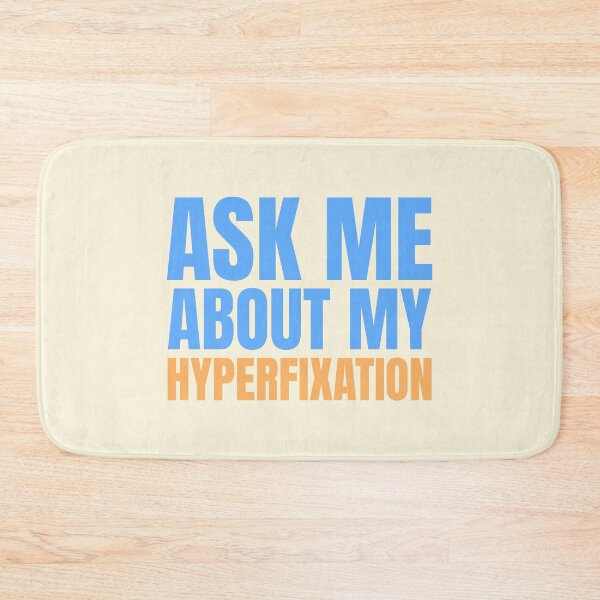 Item preview, Ask Me About My Hyperfixation designed and sold by PMCreative.