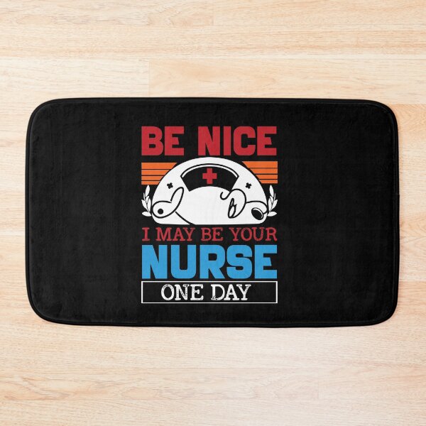 Item preview, Be Nice I May Be Your Nurse One Day designed and sold by GalMar.