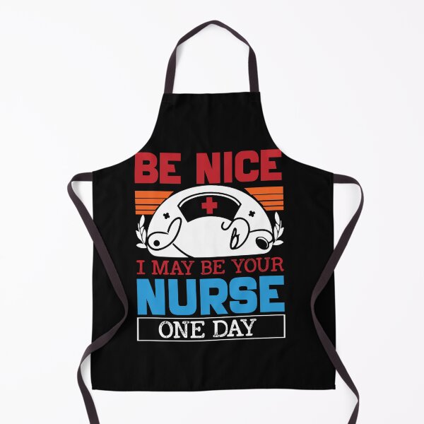Item preview, Be Nice I May Be Your Nurse One Day designed and sold by GalMar.
