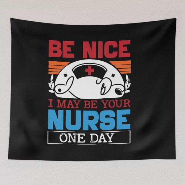 Item preview, Be Nice I May Be Your Nurse One Day designed and sold by GalMar.