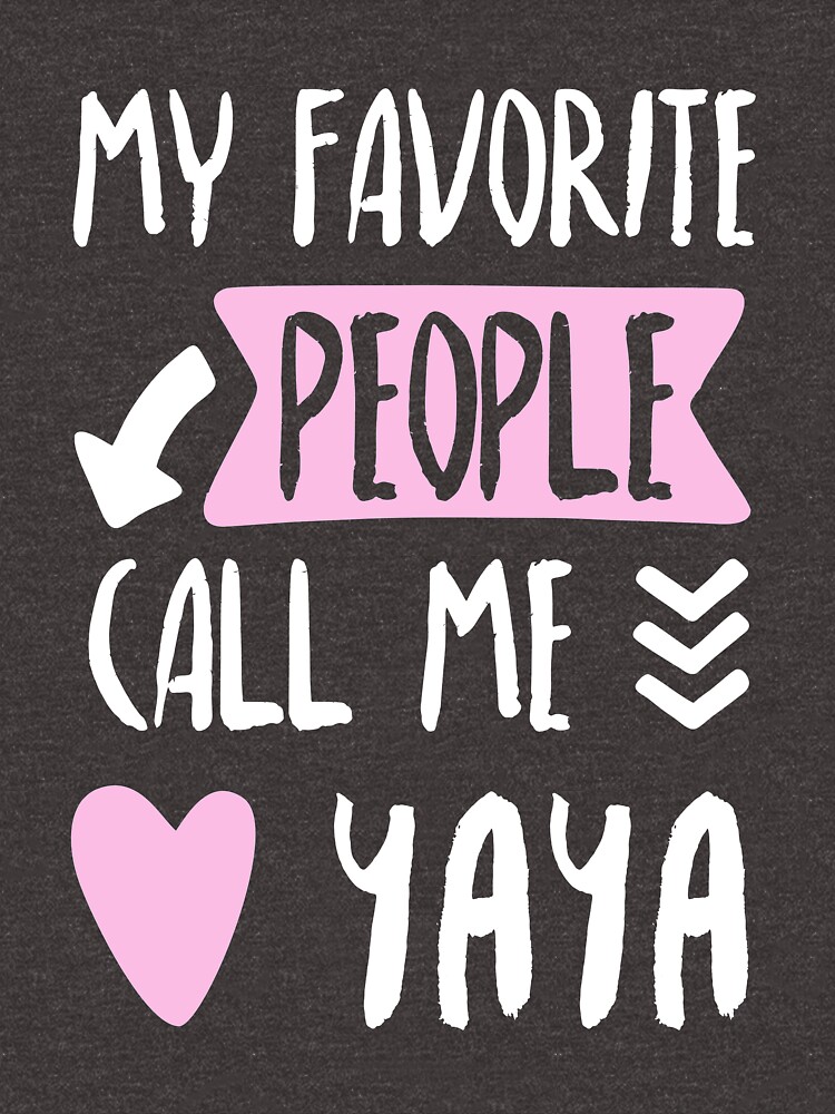 my favorite people call me yaya