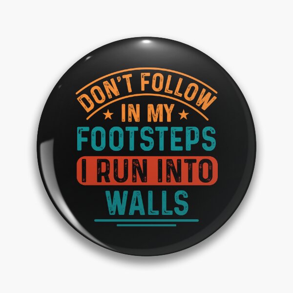 Item preview, Don't Follow In My Footsteps IRun Into Walls designed and sold by Artifylab.