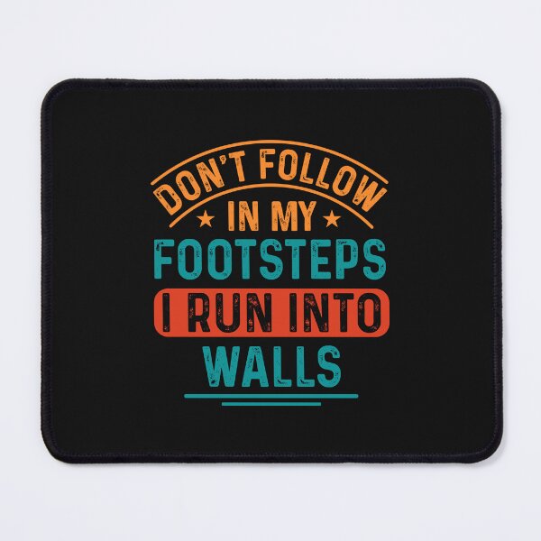 Item preview, Don't Follow In My Footsteps IRun Into Walls designed and sold by Artifylab.
