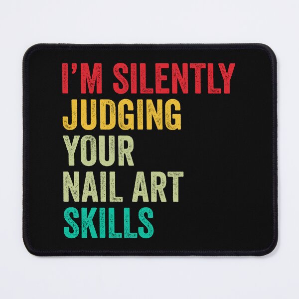 Item preview, Nail art Lovers Gift, Funny I'm Silently Judging Your Nail art Skills designed and sold by vzrnmichsudops.