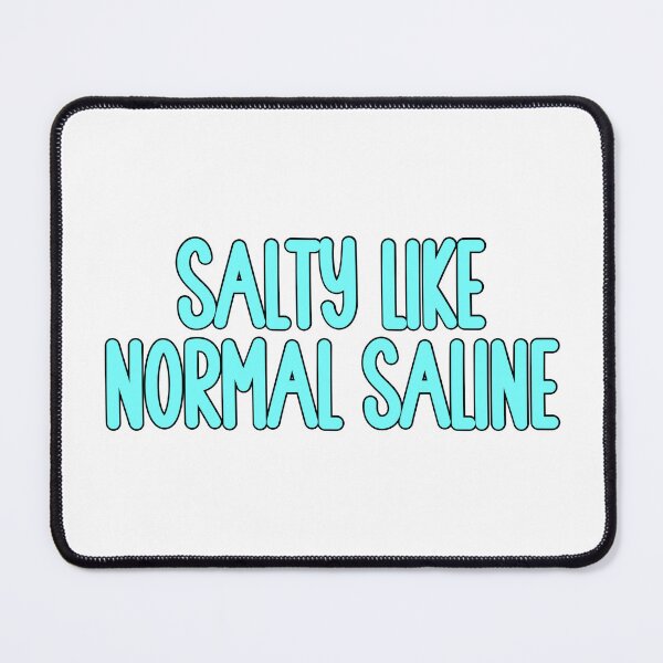 Item preview, Salty Like Normal Saline designed and sold by mollieseifert.
